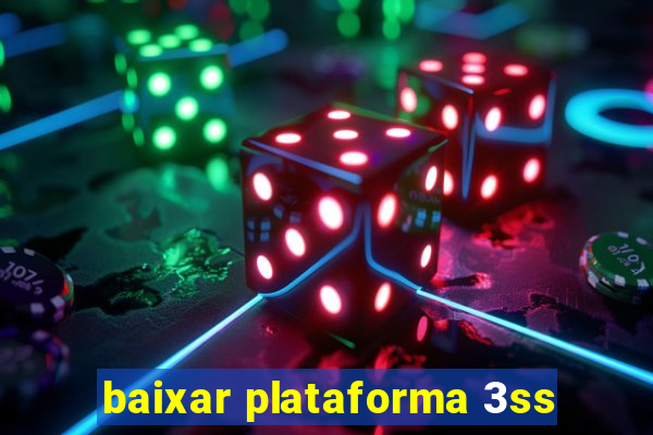 baixar plataforma 3ss